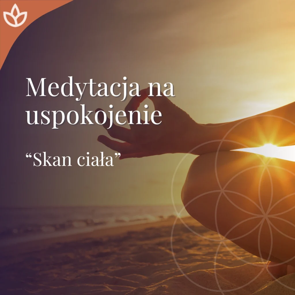 Medytacja na uspokojenie "Skan ciała"